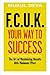F.C.U.K Your Way to Success by Deva Mukul
