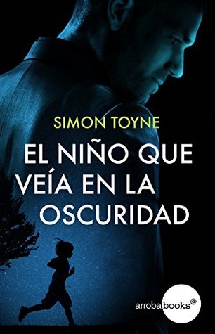 Portada de El niño que veía en la oscuridad, de Simon Toyne