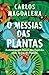 O Messias das Plantas