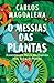 O Messias das Plantas