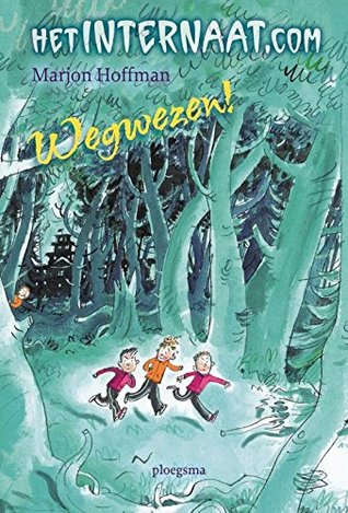 Wegwezen! (Het internaat.com #2)
