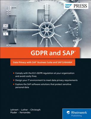GDPR and SAP: Data Privacy with SAP Business Suite and SAP S/4HANA (SAP PRESS)