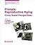 Primate Reproductive Aging: Cross-Taxon Perspectives (Interdisciplinary Topics in Gerontology and Geriatrics, Vol. 36)