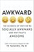 Awkward: The Science of Why We're Socially Awkward and Why That's Awesome [Hardcover]