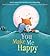 You Make Me Happy by Smriti Prasadam-Halls