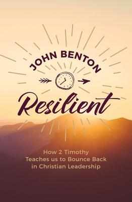 Resilient: how 2 Timothy teaches us to bounce back in Christian Leadership (Paperback)