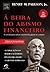 A Beira do Abismo Financeiro by Henry M. Paulson Jr.