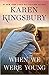 When We Were Young by Karen Kingsbury