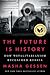 The Future Is History: How ...