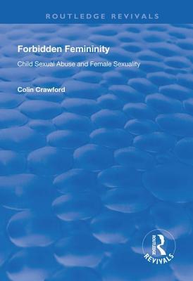 Forbidden Femininity: Child Sexual Abuse and Female Sexuality