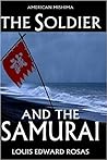 The Soldier and the Samurai by Louis Edward Rosas