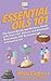 Essential Oils 101: The Quick Health and Wellness Guide with Over 100+ Natural and Affordable Homemade DIY Aromatherapy & Essential Oil Products
