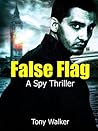 False Flag: A Spy Thriller False Flag: A Spy Thriller
