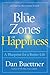 The Blue Zones of Happiness: A Blueprint for a Better Life