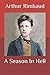 A Season In Hell by Arthur Rimbaud