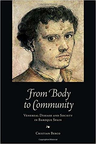From Body to Community: Venereal Disease and Society in Baroque Spain (Toronto Iberic)