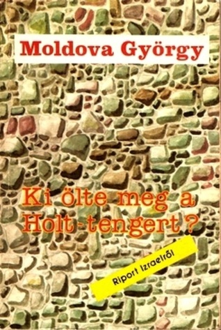 Ki ölte meg a Holt-tengert?: Riport Izraelről (Paperback)
