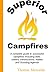 Superior Campfires: A complete guide to succesful campfires including skits, cheers, introductions, riddles and Scouting legends