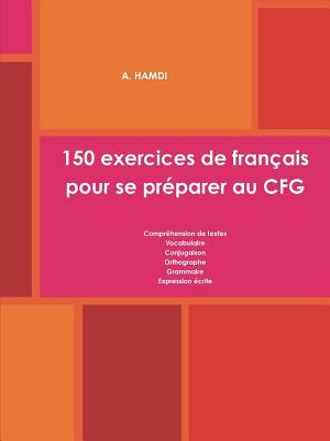 150 exercices de français pour se préparer au CFG (French Edition)