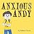 Anxious Andy