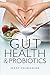 Gut Health and Probiotics