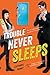 Trouble Never Sleeps (Trouble, #3)