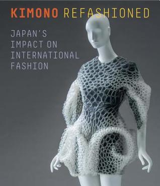 Kimono Refashioned: Japan's Impact on International Fashion (Paperback)
