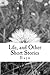 Life And Other Short Stories