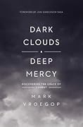 Dark Clouds, Deep Mercy: Discovering the Grace of Lament