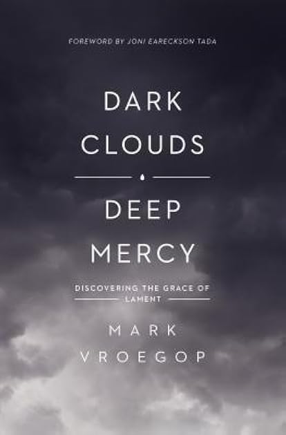 Dark Clouds, Deep Mercy: Discovering the Grace of Lament