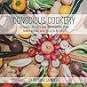 Conscious Cookery; Seasonal Recipes and Inspirations from Sunny Brow Farm Holistic Retreat