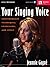 Your Singing Voice: Contemporary Techniques, Expression, and Spirit