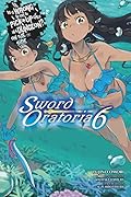 Is It Wrong to Try to Pick Up Girls in a Dungeon? On the Side: Sword Oratoria Light Novels, Vol. 6