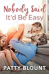 Nobody Said It'd Be Easy by Patty Blount