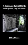 A Sanctuary Built of Words: Poems of Peace, Grief, and Passion