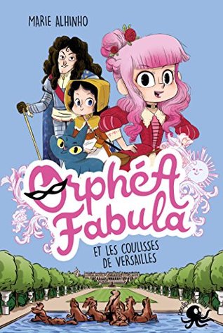 Orphéa Fabula et les coulisses de Versailles (Orphéa Fabula, #2)