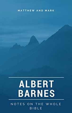 Barnes' Notes: Matthew and Mark