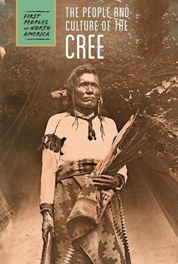 The People and Culture of the Cree (First Peoples of North America)