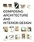 Composing Architecture and Interior Design