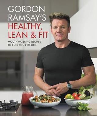 Gordon Ramsay's Healthy, Lean & Fit (Hardcover)