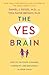 The Yes Brain: How to Cultivate Courage, Curiosity, and Resilience in Your Child