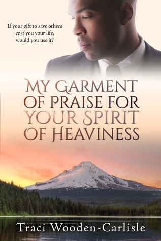 My Garment of Praise for Your Spirit of Heaviness (Promises to Zion, #3)