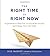 The Right Time Is Right Now...
