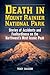 Death in Mount Rainier National Park: Stories of Accidents and Foolhardiness on the Northwest's Most Iconic Peak (Death in the National Parks)