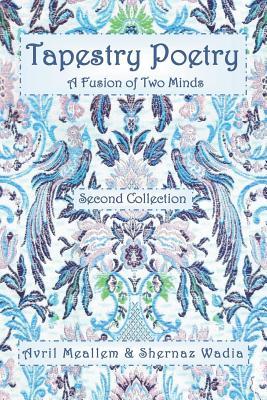 Tapestry Poetry: A Fusion of Two Minds in an Innovative Genre of Poetry: Second Collection