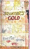 Squatter's Gold: Book 1: Sam White Homeless Mysteries Squatter's Gold: Book 1: Sam White Homeless Mysteries