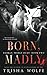 Born, Madly (Darkly, Madly #2)