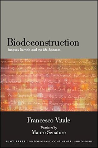 Biodeconstruction: Jacques Derrida and the Life Sciences (SUNY series in Contemporary Continental Philosophy)