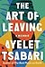 The Art of Leaving by Ayelet Tsabari The Art of Leaving by Ayelet Tsabari