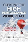 Creating the High Performance Work Place: It's Not Complicated to Develop a Culture of Commitment